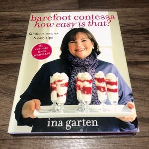 Barefoot Contessa How Easy Is That? Fabulous Recipes & Easy Tips: A Cookbook